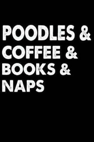 Cover of Poodles Coffee Books And Naps