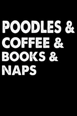 Book cover for Poodles Coffee Books And Naps