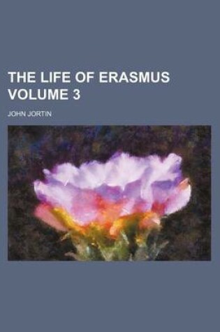 Cover of The Life of Erasmus Volume 3