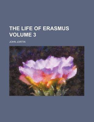 Book cover for The Life of Erasmus Volume 3