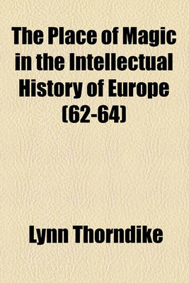 Book cover for The Place of Magic in the Intellectual History of Europe Volume 62-64