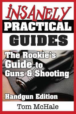 Book cover for The Rookie's Guide to Guns and Shooting, Handgun Edition