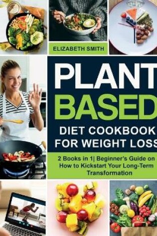 Cover of Plant Based Diet Cookbook for Weight Loss