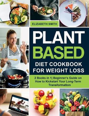 Book cover for Plant Based Diet Cookbook for Weight Loss