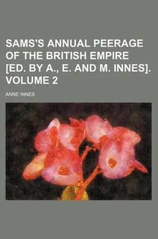 Cover of Sams's Annual Peerage of the British Empire [Ed. by A., E. and M. Innes]. Volume 2