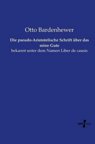 Cover of Die pseudo-Aristotelische Schrift uber das reine Gute
