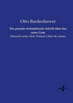 Book cover for Die pseudo-Aristotelische Schrift uber das reine Gute