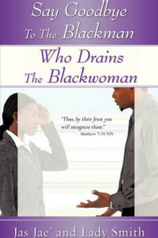 Cover of Say Goodbye to the Blackman Who Drains the Blackwoman