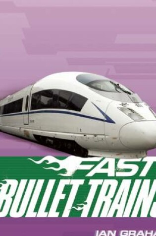 Cover of Fast! Bullet Trains