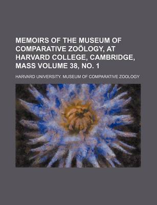 Book cover for Memoirs of the Museum of Comparative Zoology, at Harvard College, Cambridge, Mass Volume 38, No. 1