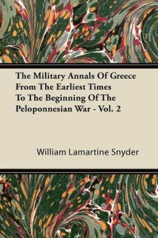 Cover of The Military Annals Of Greece From The Earliest Times To The Beginning Of The Peloponnesian War - Vol. 2