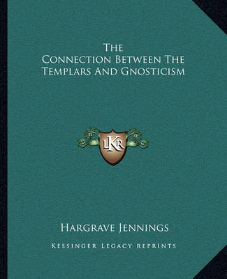 Book cover for The Connection Between the Templars and Gnosticism