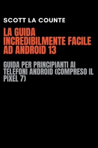 Cover of La Guida Incredibilmente Facile Ad Android 13