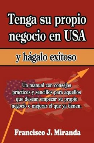 Cover of Tenga su propio negocio en USA y hagalo exitoso