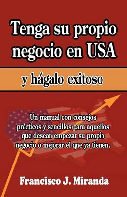 Book cover for Tenga su propio negocio en USA y hagalo exitoso