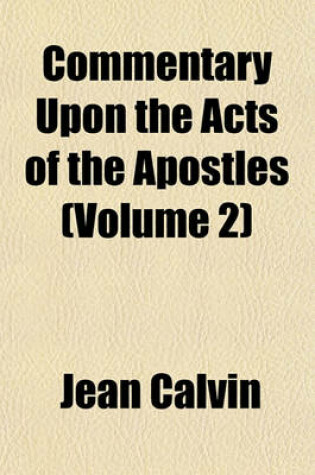 Cover of Commentary Upon the Acts of the Apostles (Volume 2)