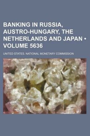 Cover of Banking in Russia, Austro-Hungary, the Netherlands and Japan (Volume 5636)