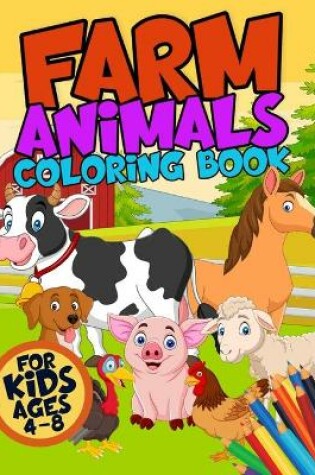 Cover of Farm Animals Coloring Book for Kids Ages 4-8