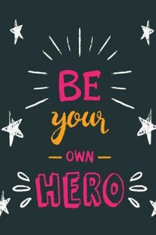 Cover of Be your own hero