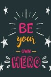 Book cover for Be your own hero