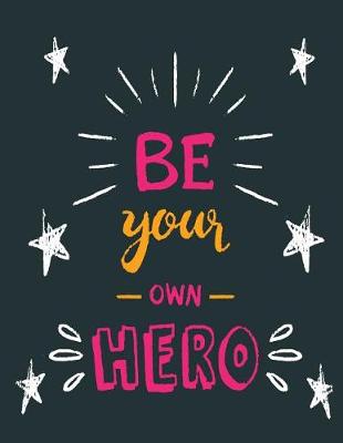 Cover of Be your own hero