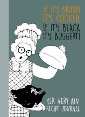 Book cover for If It's Broon It's Cooked, If It's Black It's Buggert!