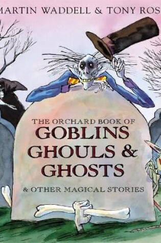 Cover of The Orchard Book of Goblins Ghouls and Ghosts and Other Magical Stories