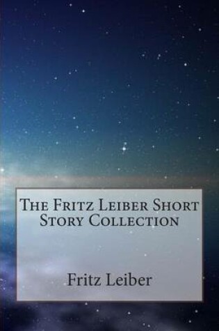 Cover of The Fritz Leiber Short Story Collection