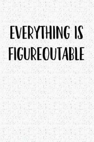 Cover of Everything Is Figureoutable