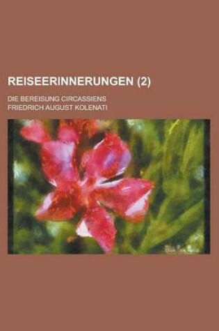 Cover of Reiseerinnerungen; Die Bereisung Circassiens (2 )