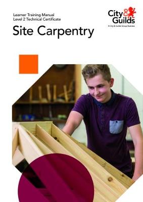 Cover of Level 2 Technical Certificate in Site Carpentry: Learner Training Manual