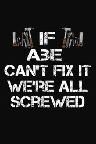 Cover of If Abe Can't Fix It We're All Screwed