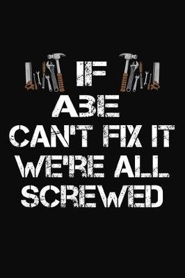 Book cover for If Abe Can't Fix It We're All Screwed