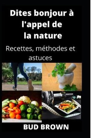 Cover of Dites bonjour à l'appel de la nature