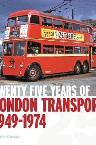 Cover of Twenty-Five Years of London Transport: 1949-1974