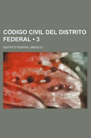 Cover of Codigo Civil del Distrito Federal (3)