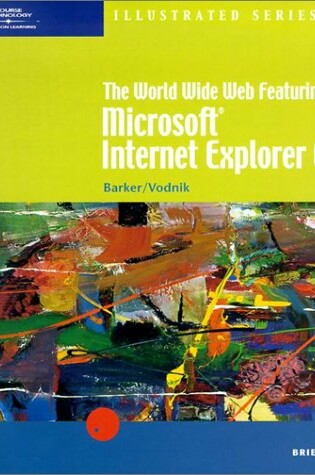 Cover of The World Wide Web Featuring Microsoft Internet Explorer 6