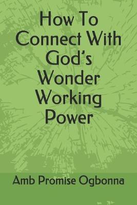 Book cover for How To Connect With God's Wonder Working Power
