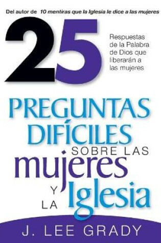 Cover of 25 Preguntas Dificiles Sobre La Mujer Y La Iglesia
