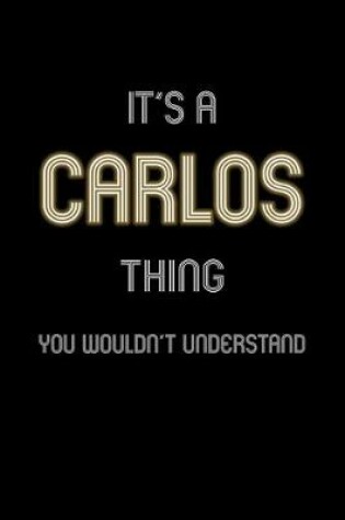 Cover of It's A Carlos Thing, You Wouldn't Understand