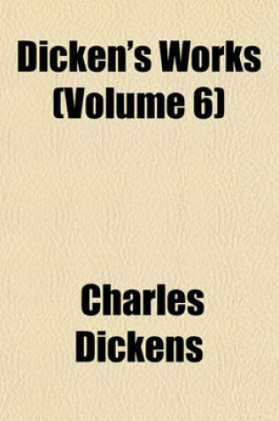 Cover of Dicken's Works (Volume 6)