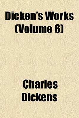 Book cover for Dicken's Works (Volume 6)