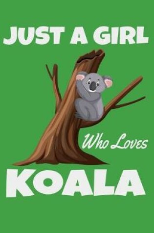 Cover of Just A Girl Who Loves Koala