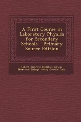 Cover of A First Course in Laboratory Physics for Secondary Schools - Primary Source Edition