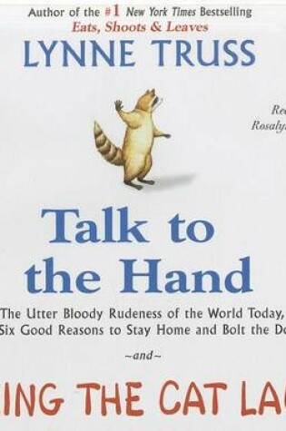Cover of Talk to the Hand and Making the Cat Laugh