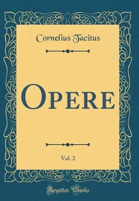 Book cover for Opere, Vol. 2 (Classic Reprint)