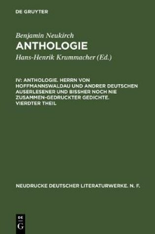 Cover of Anthologie, IV, Anthologie. Herrn von Hoffmannswaldau und andrer Deutschen auserlesener und bissher noch nie zusammen-gedruckter Gedichte. Vierdter Theil