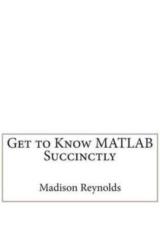 Cover of Get to Know MATLAB Succinctly