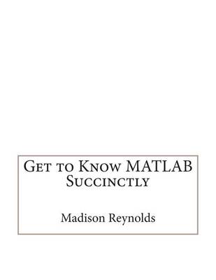 Book cover for Get to Know MATLAB Succinctly