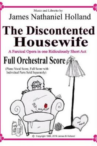 Cover of The Discontented Housewife A Farcical Opera in One Ridiculously Short Act